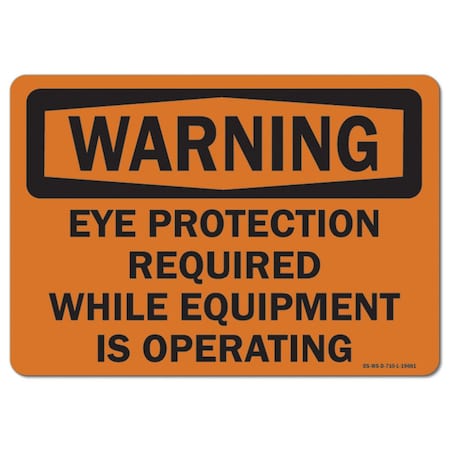 Signmission OSHA, Eye Protection Required While Equipment Is Operating, 10in X 7inPlastic, WS-P-710-L-19661 OS-WS-P-710-L-19661